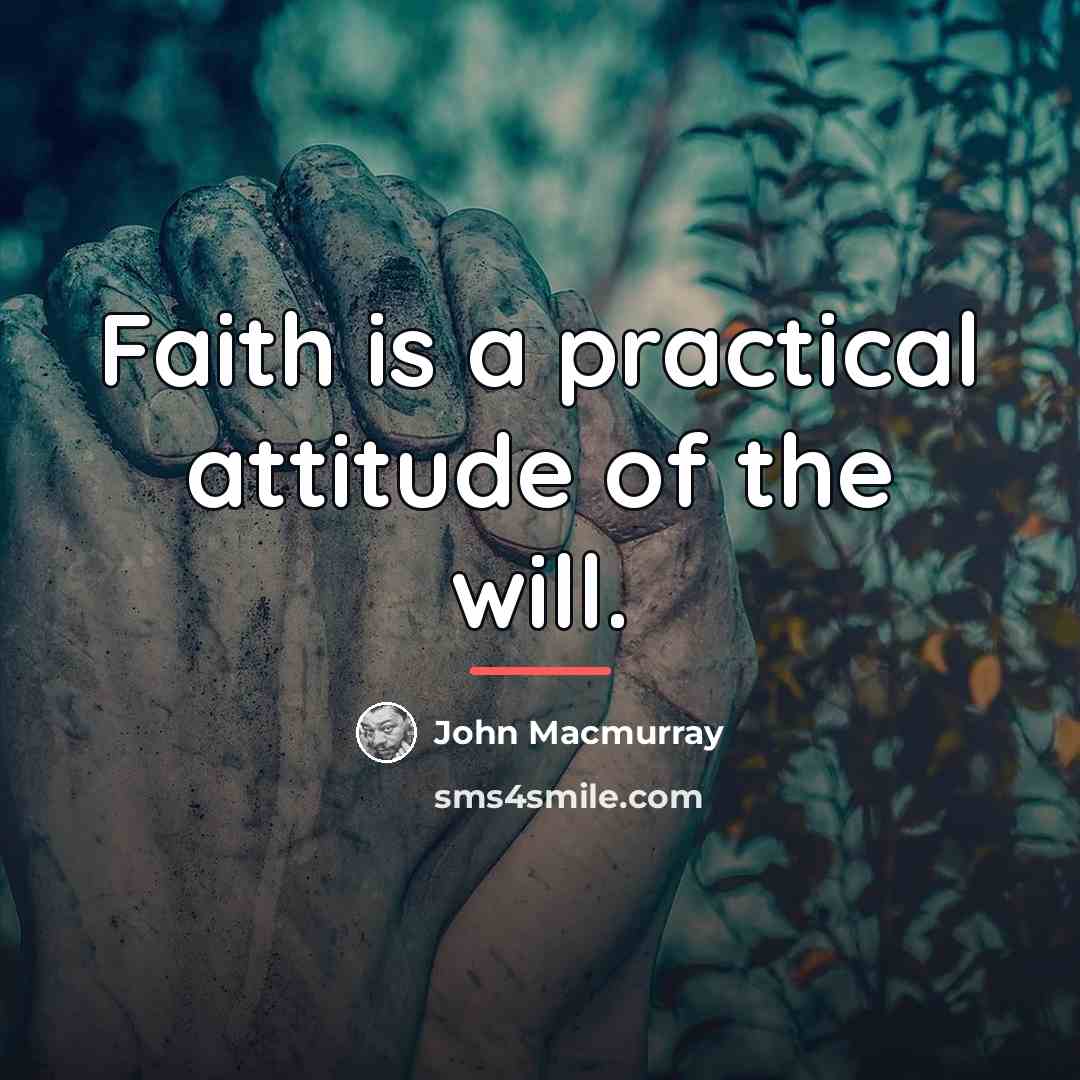 “Faith is a practical attitude of the will.…” quote by John Macmurray