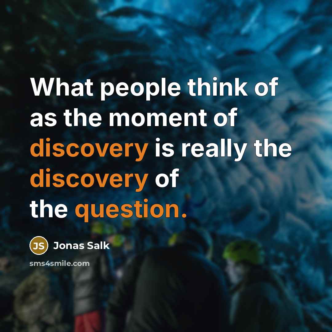 “What people think of as the moment of discovery is…” quote by Jonas Salk