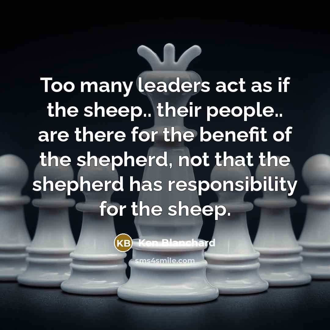 “Too many leaders act as if the sheep.. their people..…” quote by Ken Blanchard