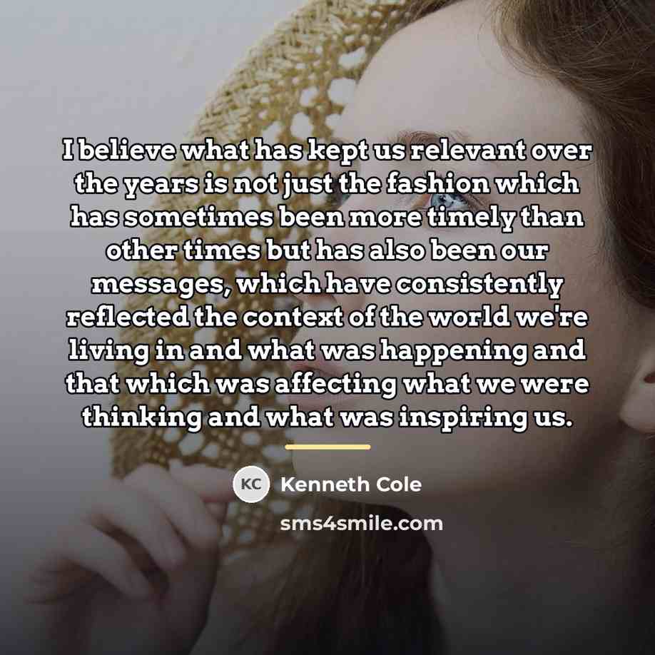 “I believe what has kept us relevant over the years…” quote by Kenneth Cole