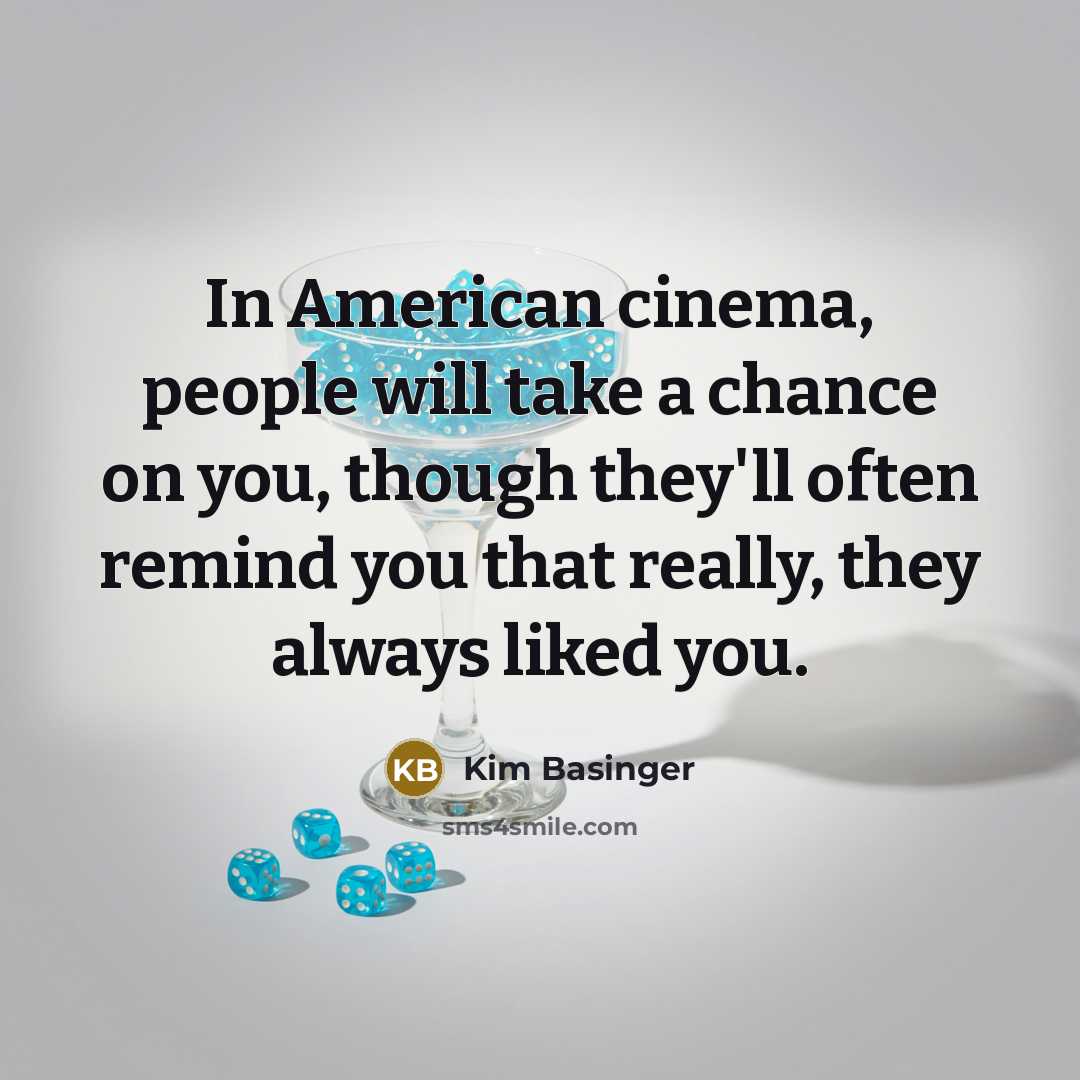 “In American cinema, people will take a chance on you,…” quote by Kim Basinger