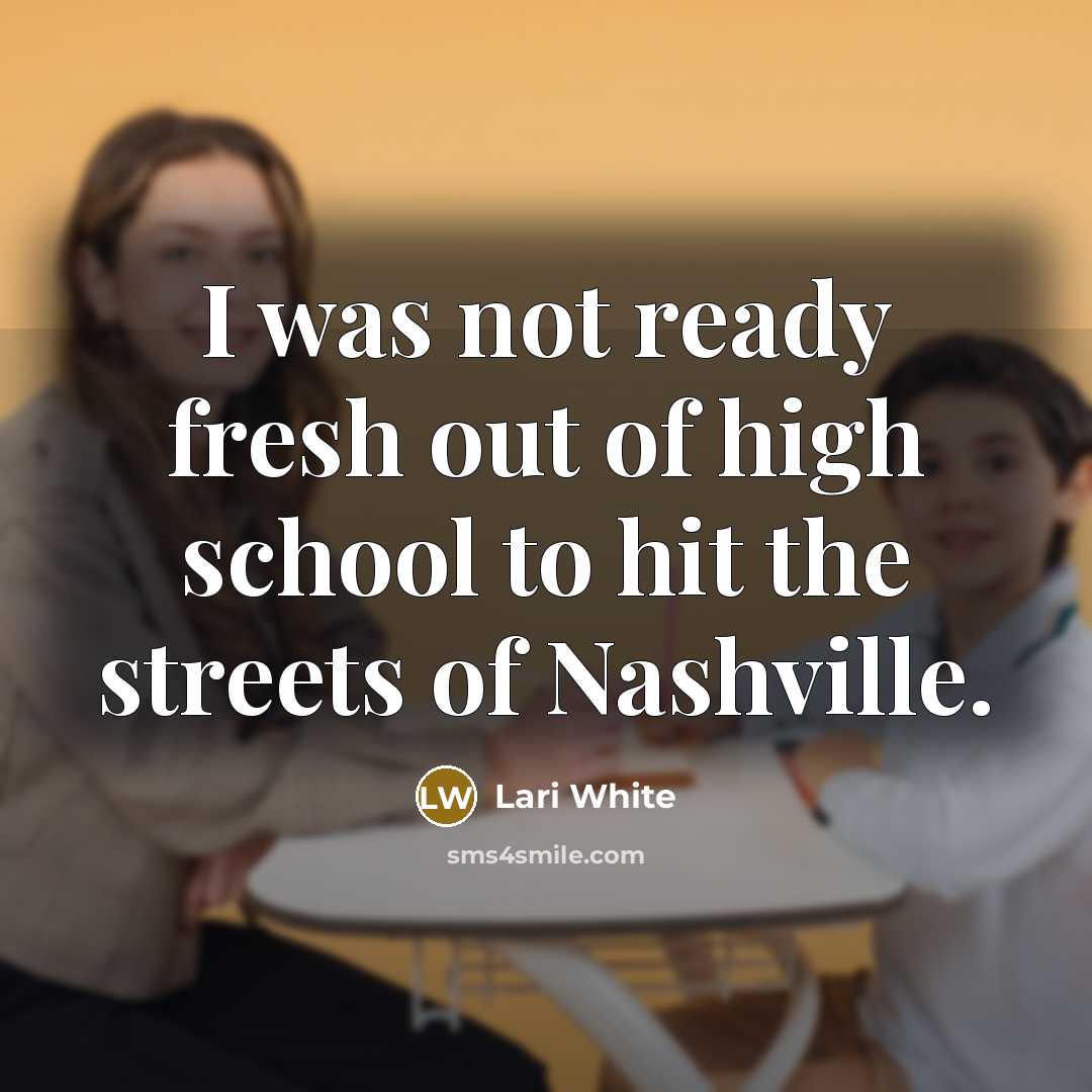 “I was not ready fresh out of high school to…” quote by Lari White