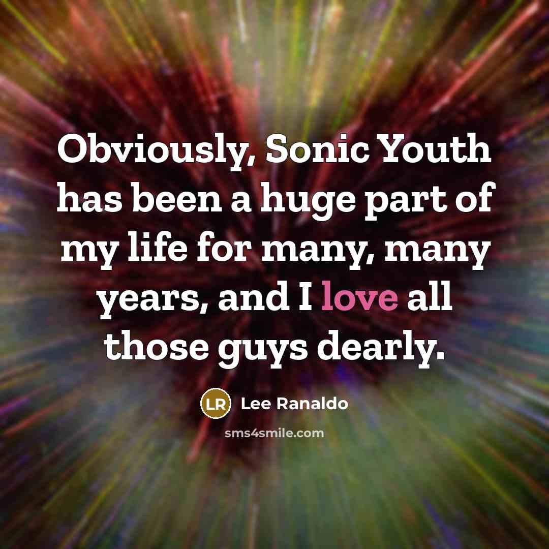 “Obviously, Sonic Youth has been a huge part of my…” quote by Lee Ranaldo