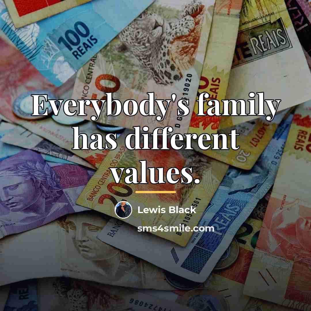 “Everybody's family has different values.…” quote by Lewis Black