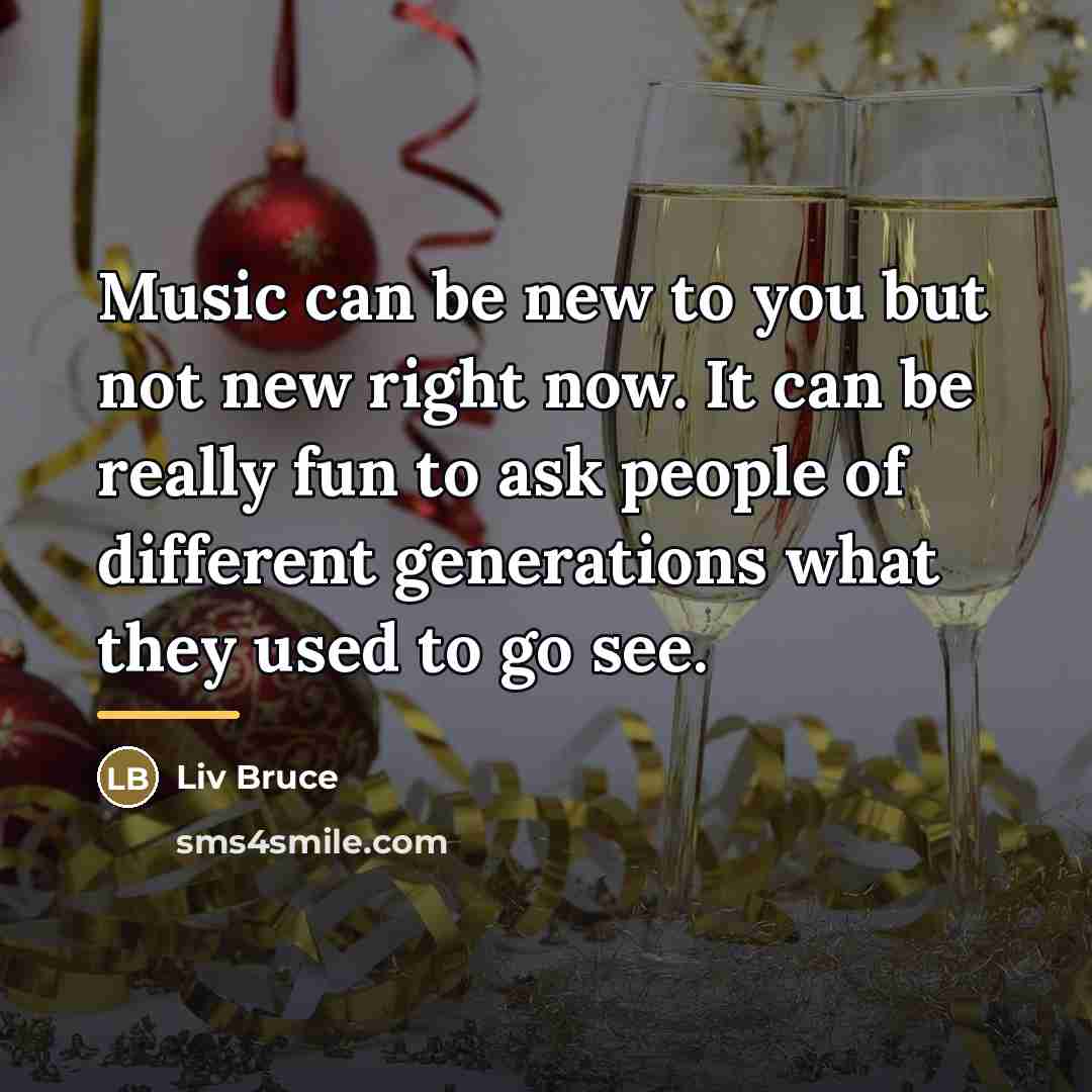 “Music can be new to you but not new right…” quote by Liv Bruce
