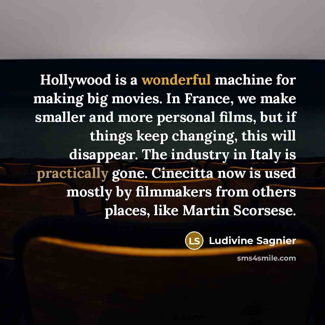 “Hollywood is a wonderful machine for making big movies. In…” quote by Ludivine Sagnier