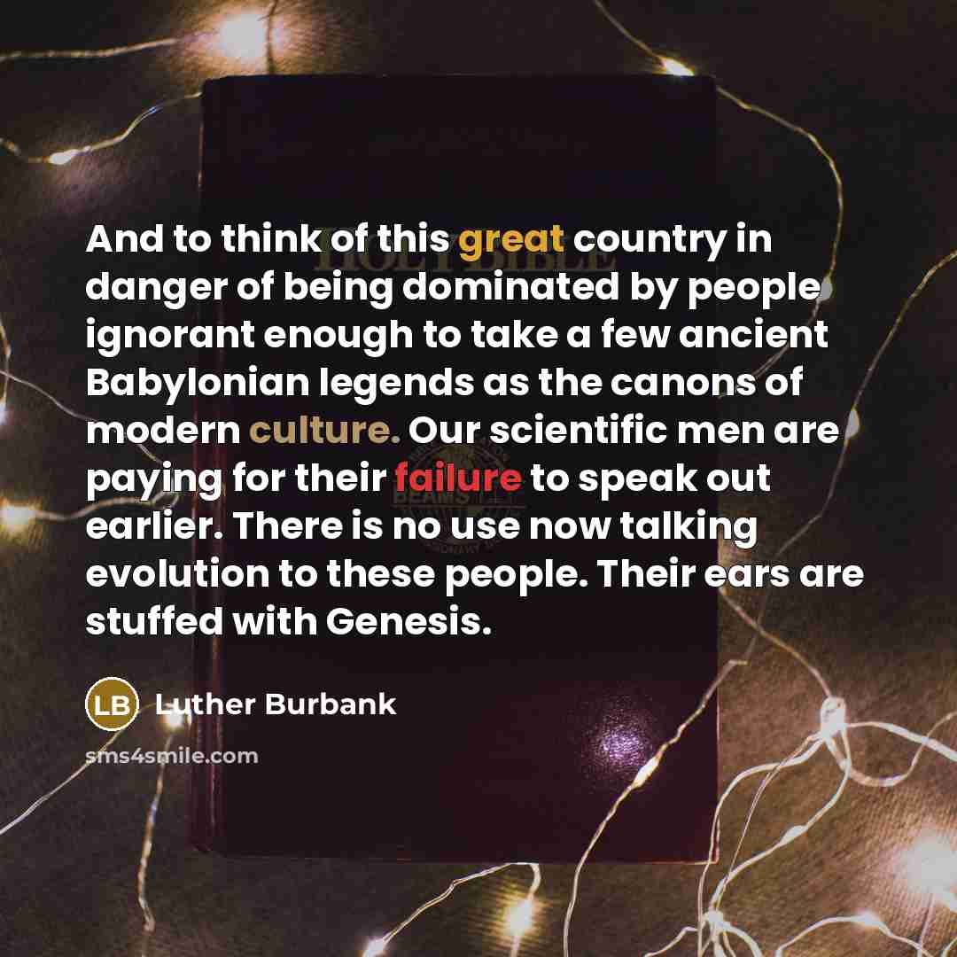 “And to think of this great country in danger of…” quote by Luther Burbank