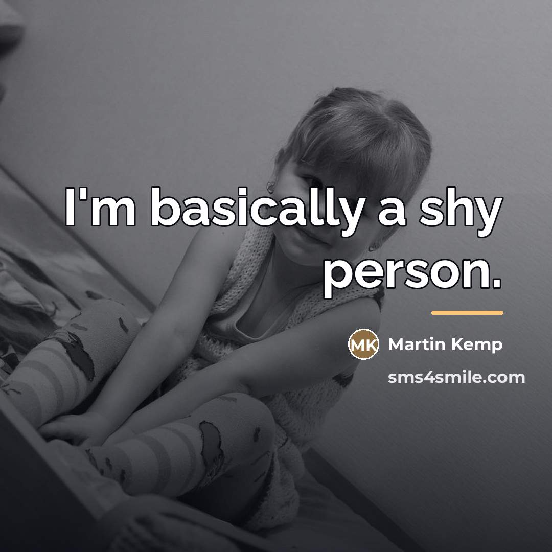 “I'm basically a shy person.…” quote by Martin Kemp
