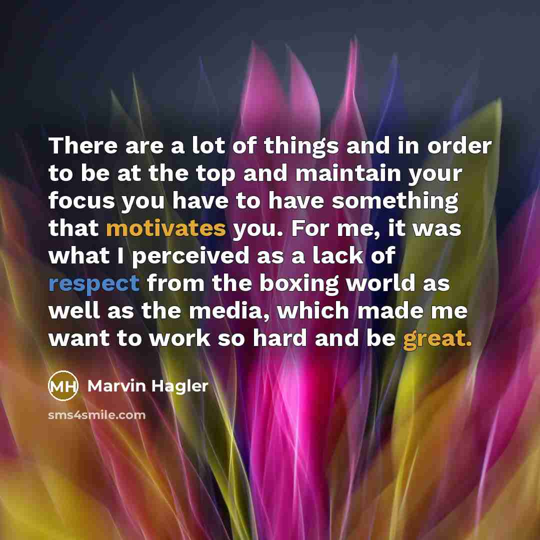“There are a lot of things and in order to…” quote by Marvin Hagler