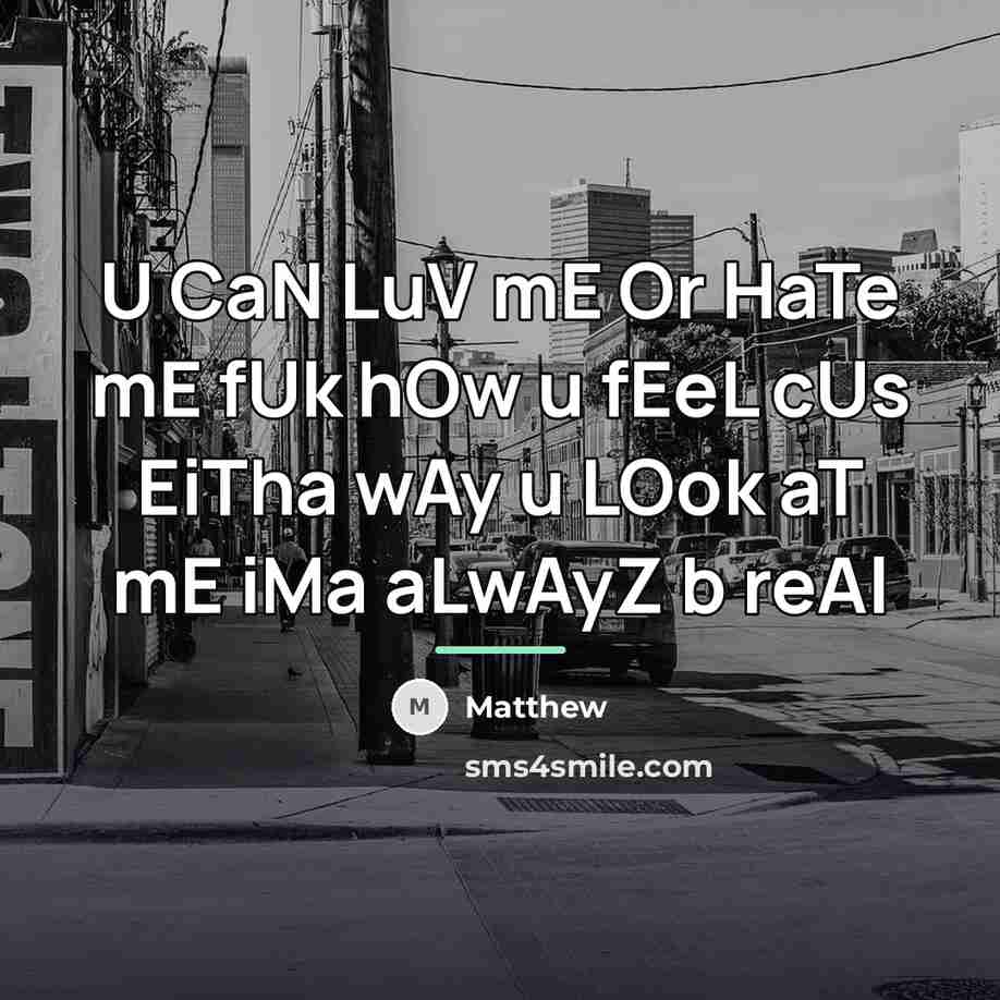 “U CaN LuV mE Or HaTe mE fUk hOw u…” quote by Matthew