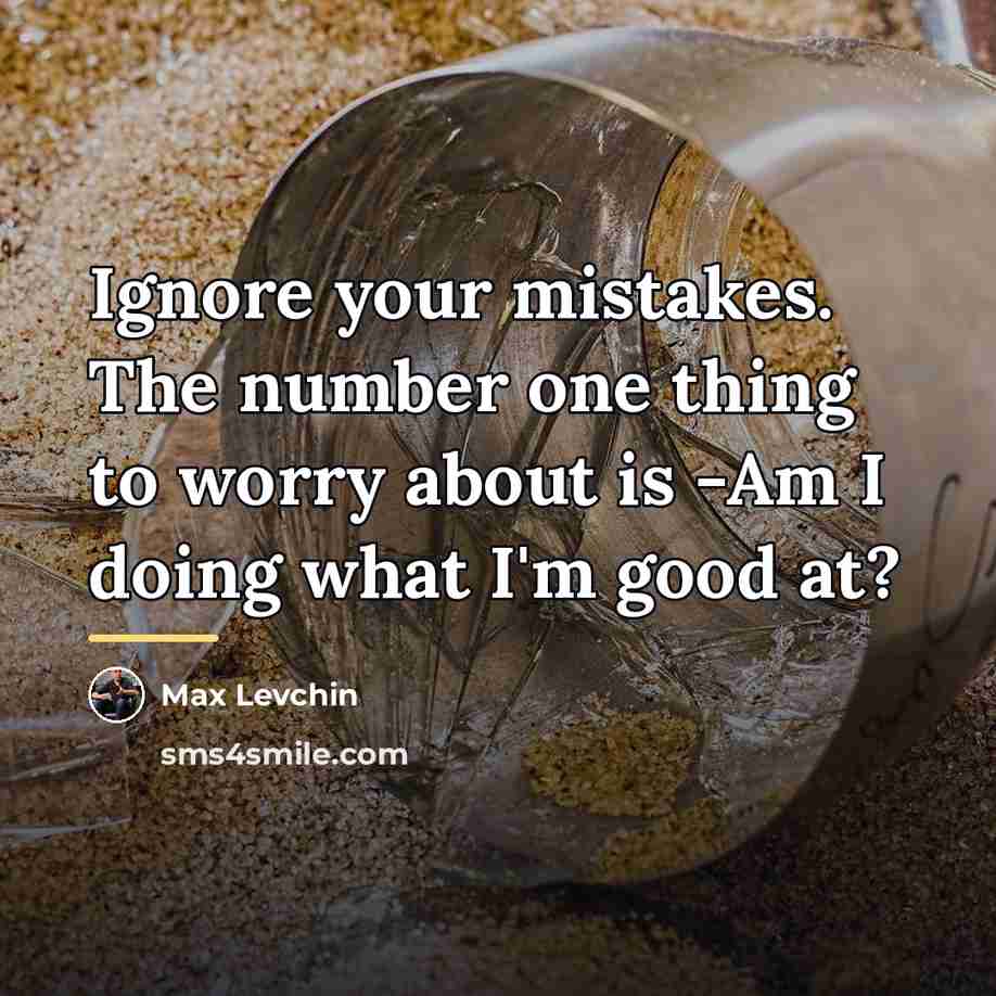 “Ignore your mistakes. The number one thing to worry about…” quote by Max Levchin