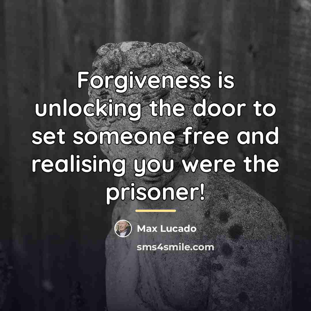 “Forgiveness is unlocking the door to set someone free and…” quote by Max Lucado