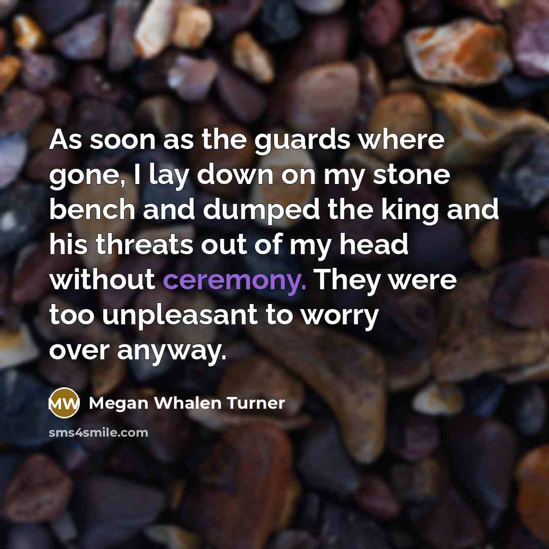 “As soon as the guards where gone, I lay down…” quote by Megan Whalen Turner