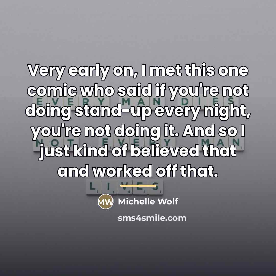 “Very early on, I met this one comic who said…” quote by Michelle Wolf