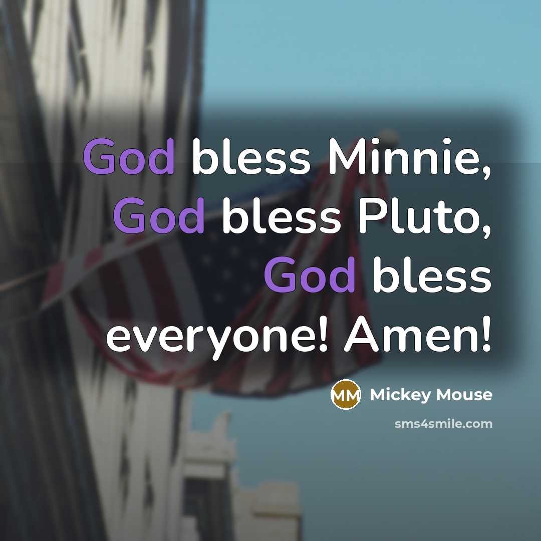 “God bless Minnie, God bless Pluto, God bless everyone! Amen!…” quote by Mickey Mouse