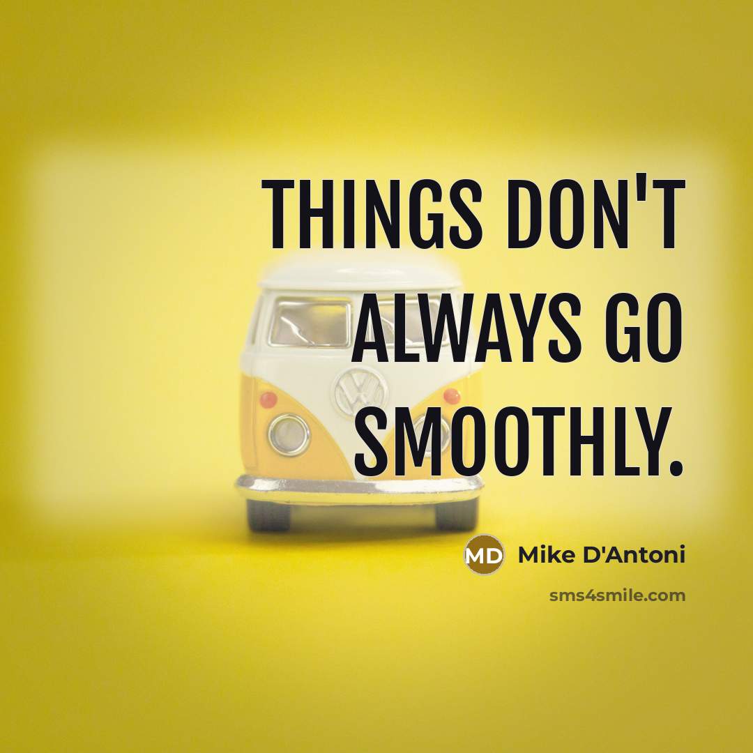 “Things don't always go smoothly.…” quote by Mike D'Antoni