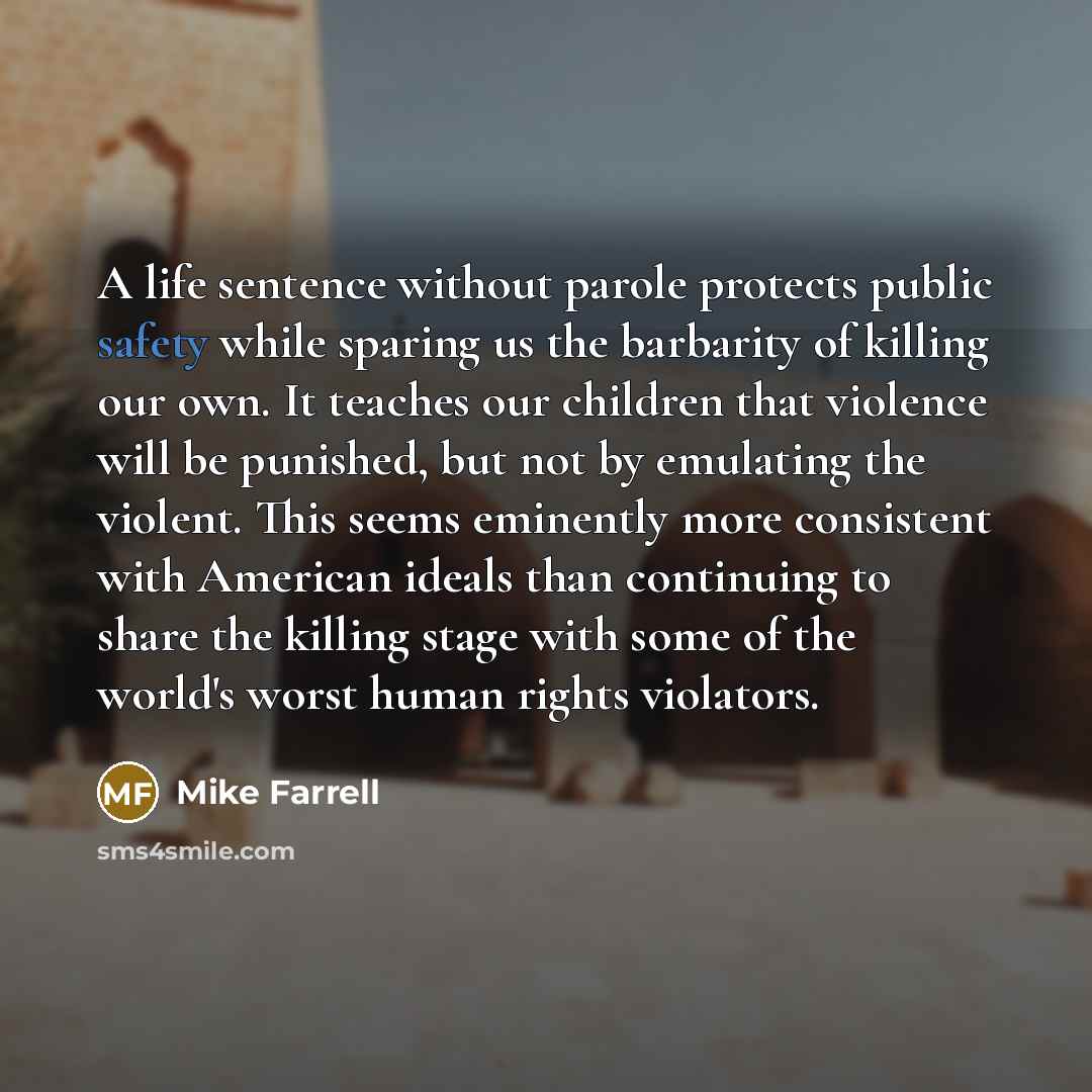 “A life sentence without parole protects public safety while sparing…” quote by Mike Farrell