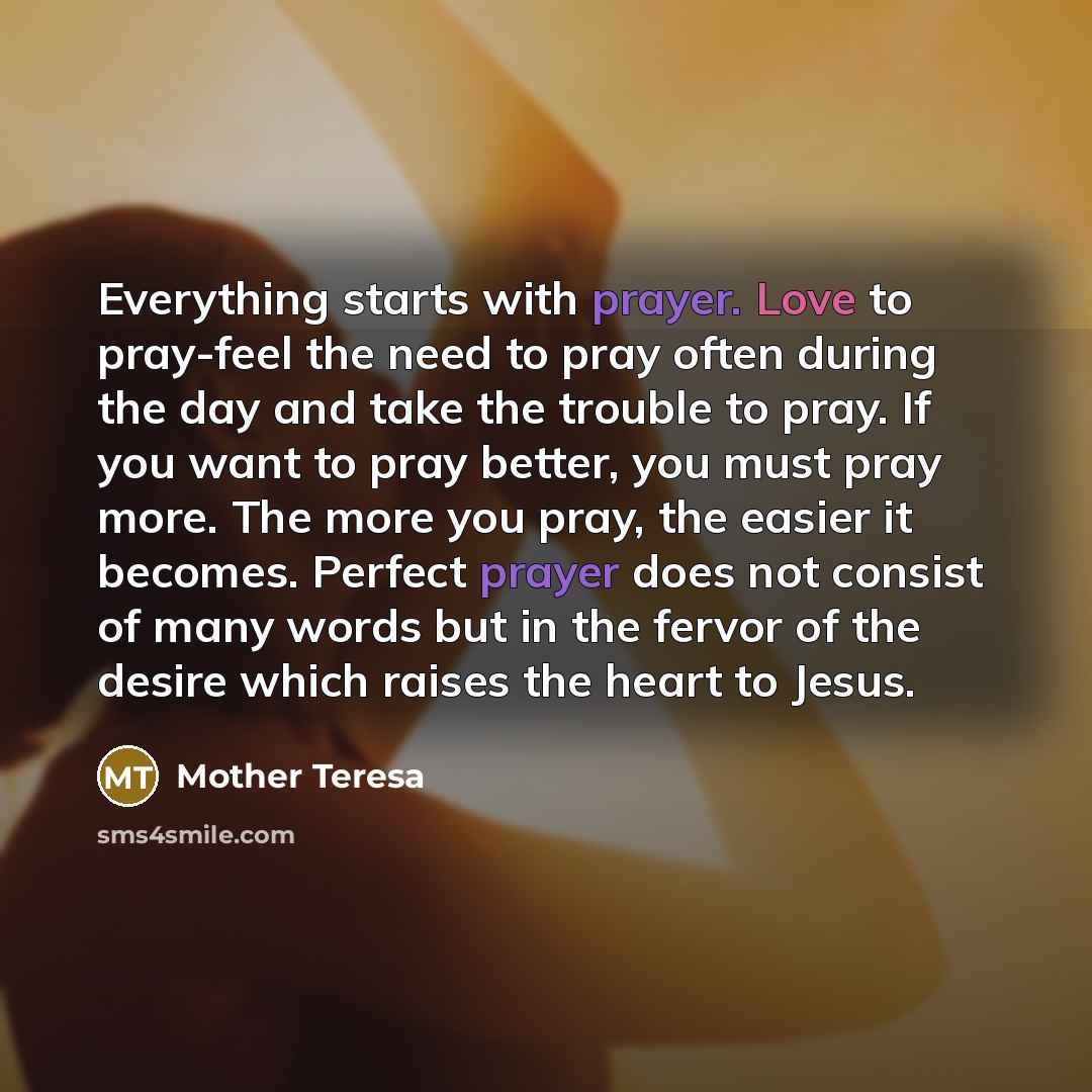 “Everything starts with prayer. Love to pray-feel the need to…” quote by Mother Teresa