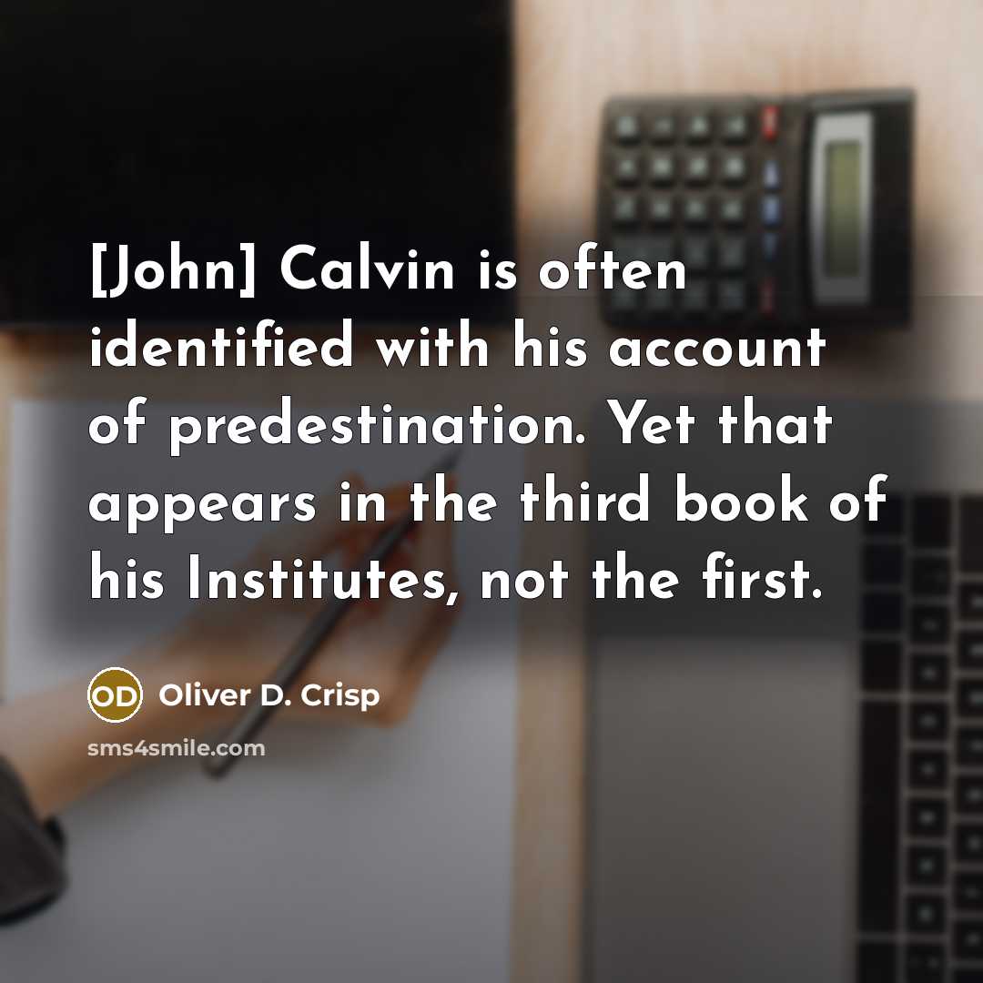“[John] Calvin is often identified with his account of predestination.…” quote by Oliver D. Crisp