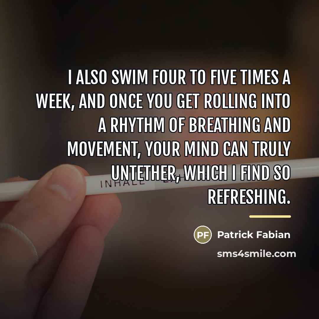 “I also swim four to five times a week, and…” quote by Patrick Fabian