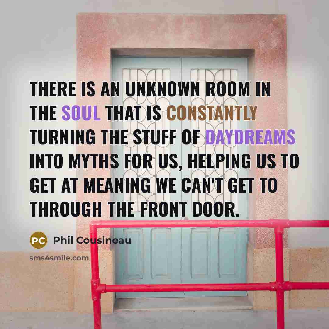 “There is an unknown room in the soul that is…” quote by Phil Cousineau