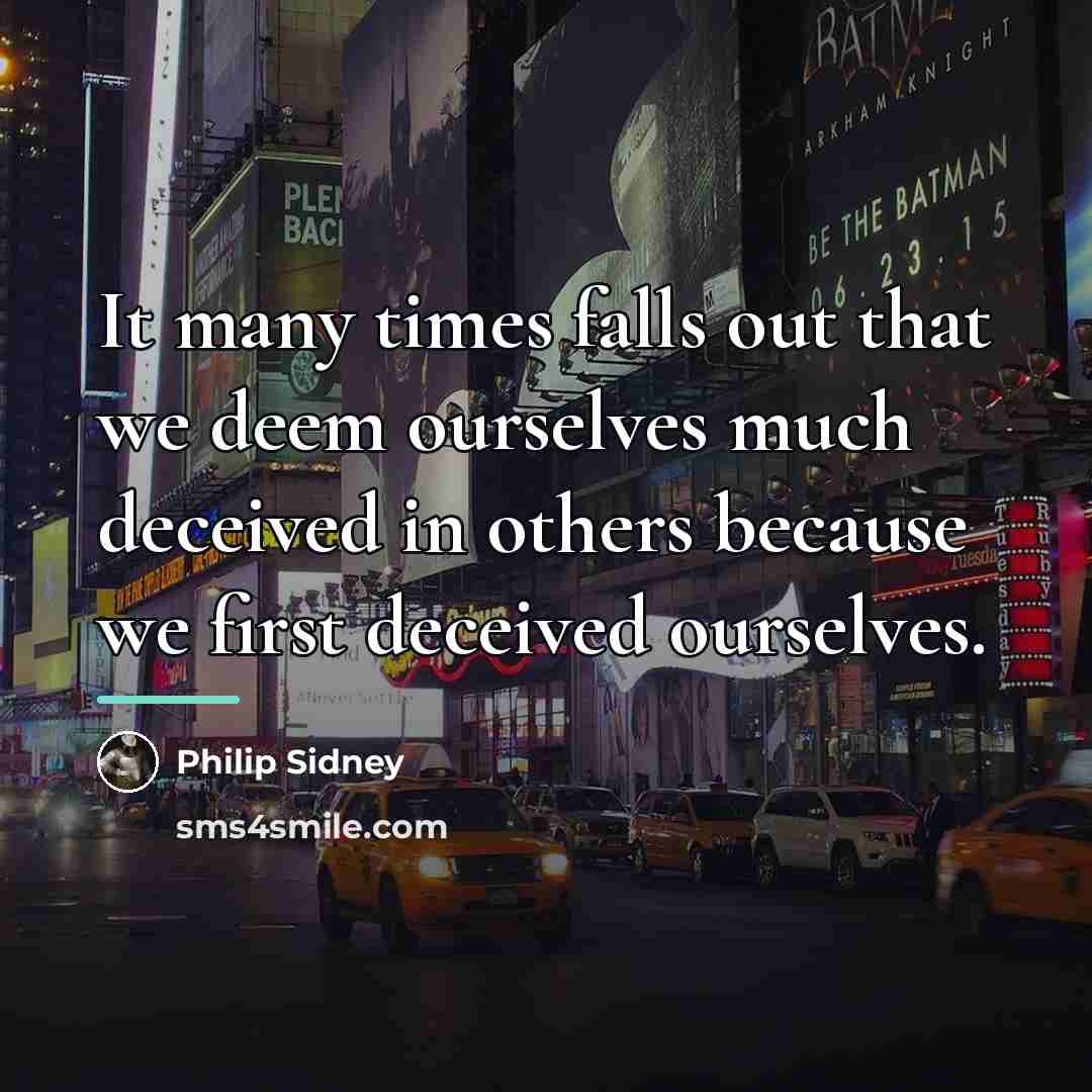 “It many times falls out that we deem ourselves much…” quote by Philip Sidney