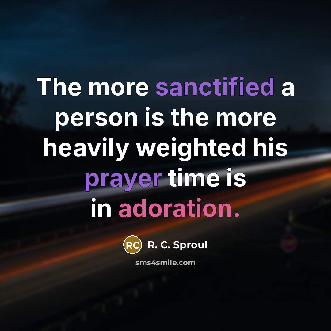 “The more sanctified a person is the more heavily weighted…” quote by R. C. Sproul