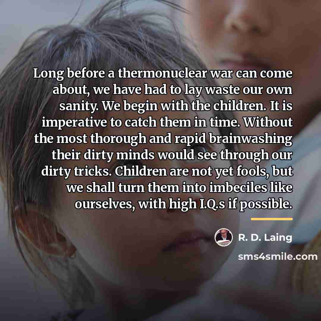 “Long before a thermonuclear war can come about, we have…” quote by R. D. Laing