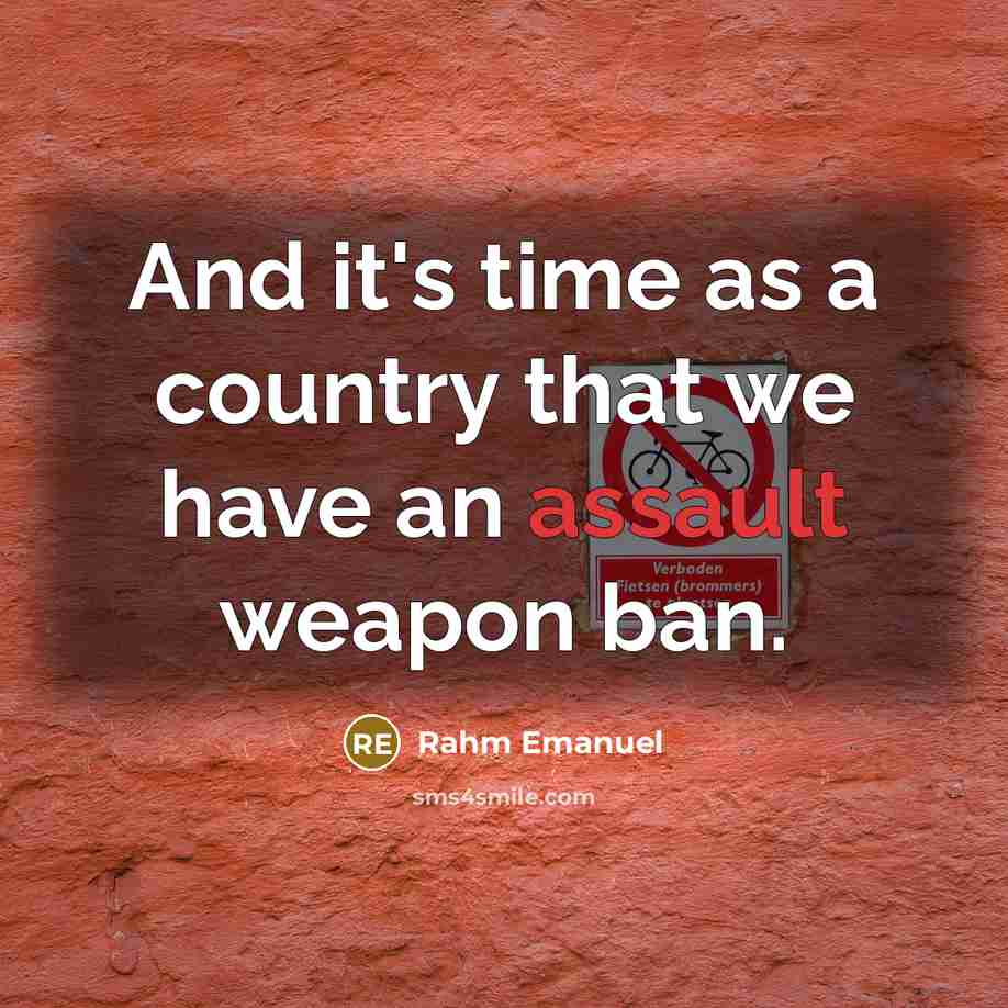 “And it's time as a country that we have an…” quote by Rahm Emanuel