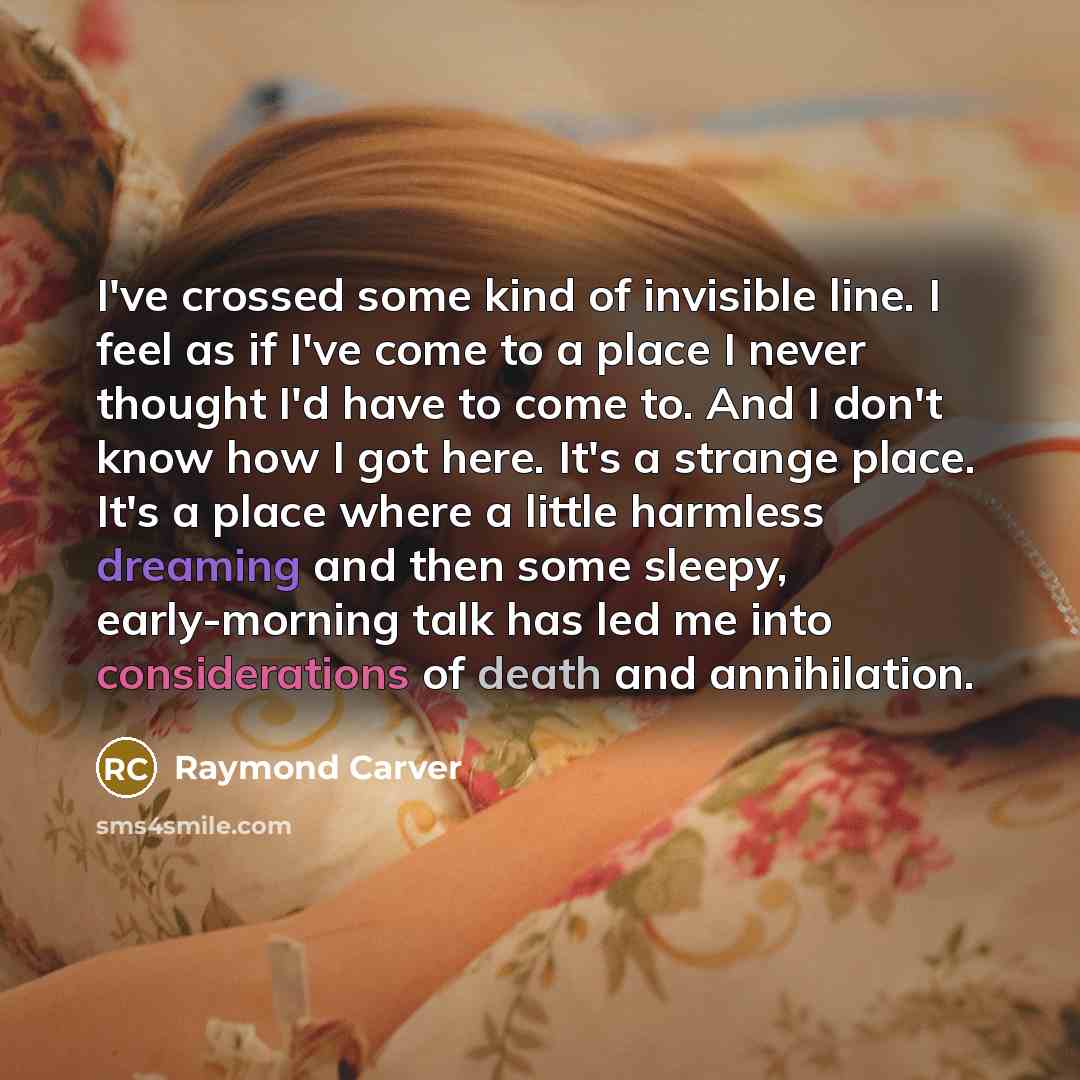 “I've crossed some kind of invisible line. I feel as…” quote by Raymond Carver