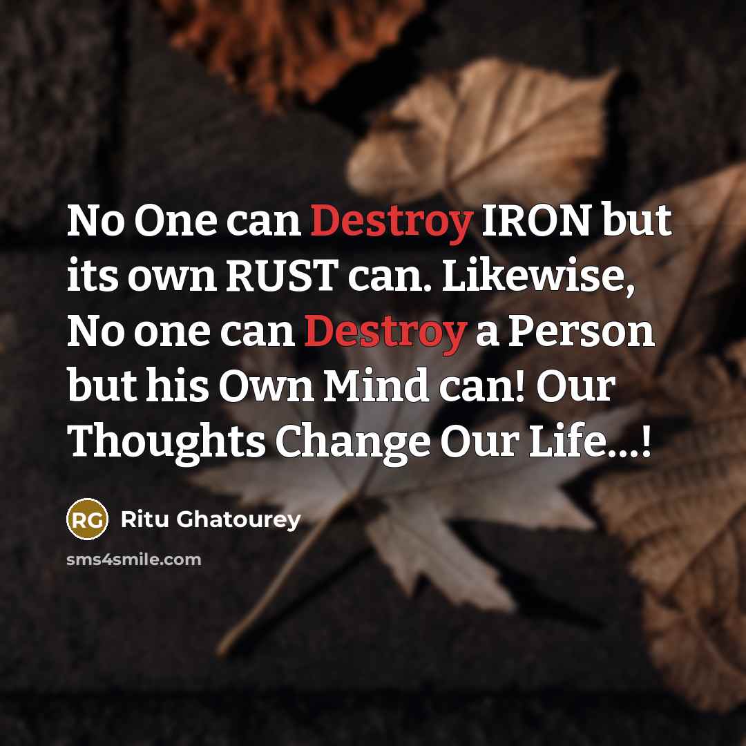 “No One can Destroy IRON but its own RUST can.…” quote by Ritu Ghatourey