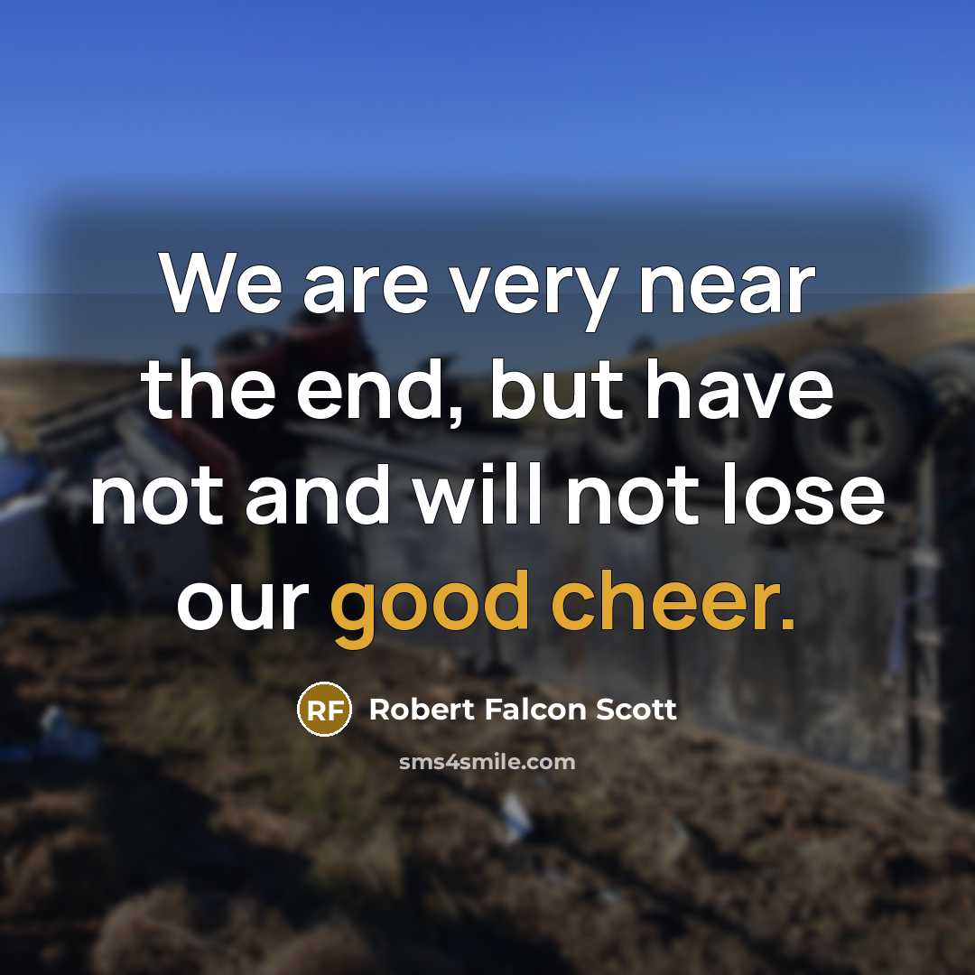 “We are very near the end, but have not and…” quote by Robert Falcon Scott