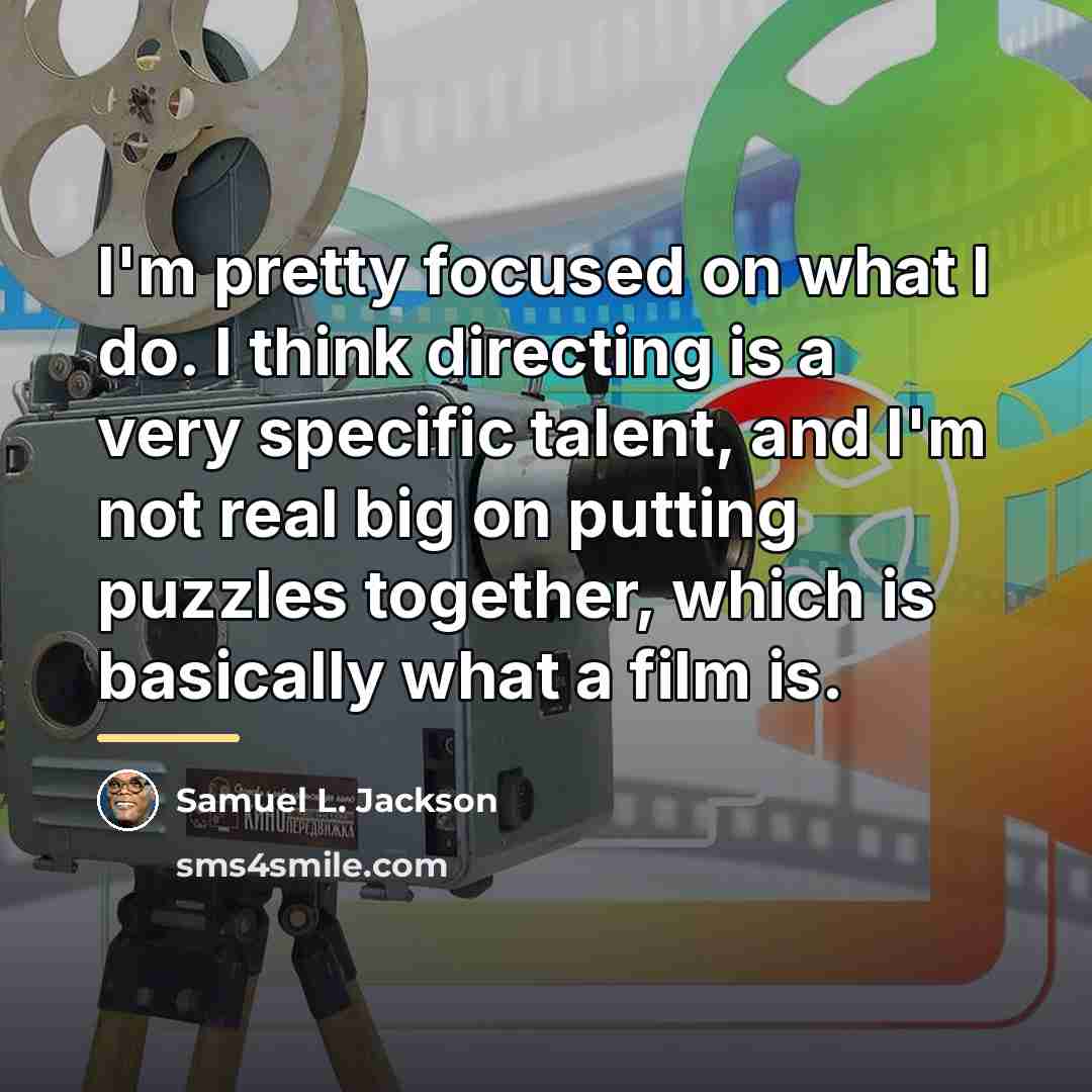 “I'm pretty focused on what I do. I think directing…” quote by Samuel L. Jackson
