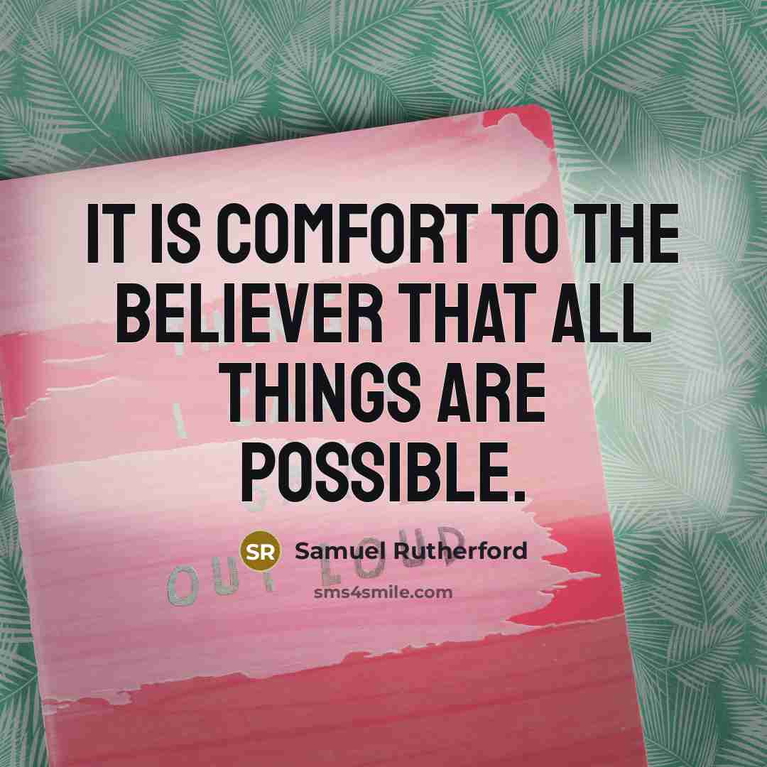 “It is comfort to the believer that all things are…” quote by Samuel Rutherford