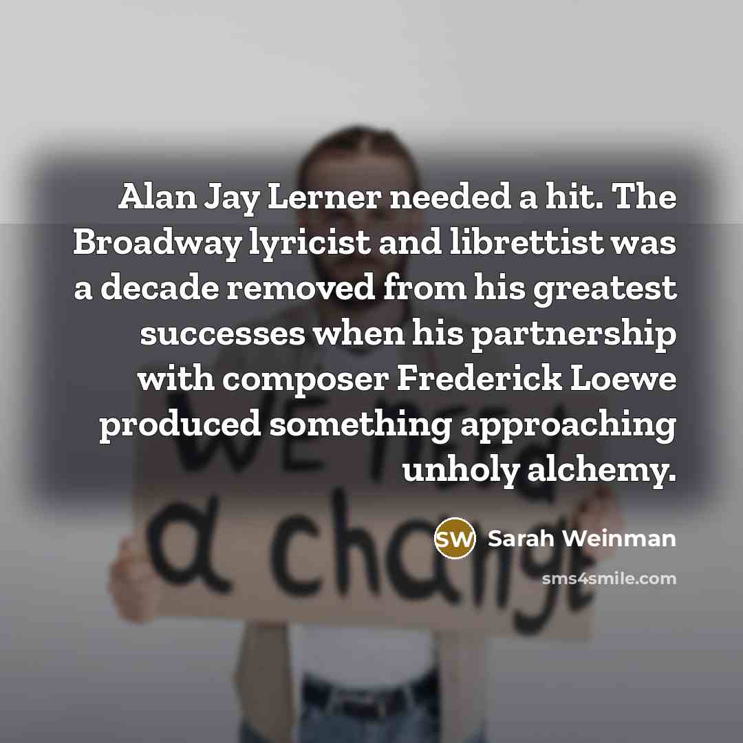 “Alan Jay Lerner needed a hit. The Broadway lyricist and…” quote by Sarah Weinman
