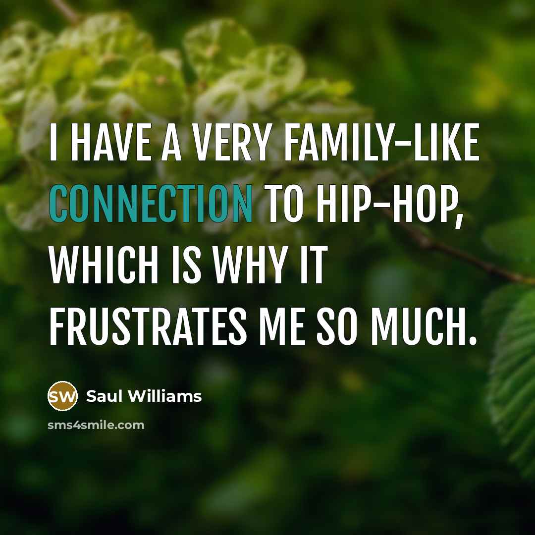 “I have a very family-like connection to hip-hop, which is…” quote by Saul Williams