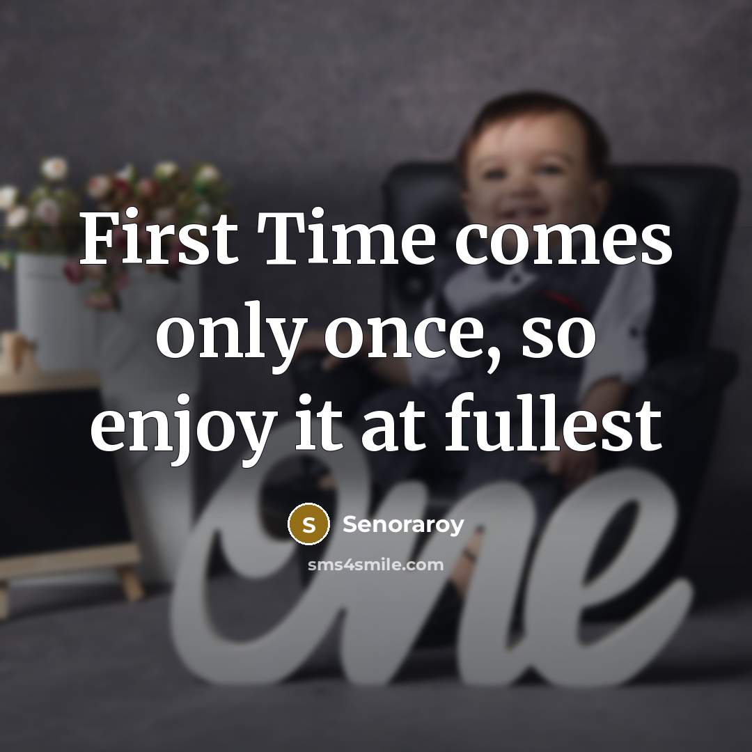 “First Time comes only once, so enjoy it at fullest” quote by Senoraroy
