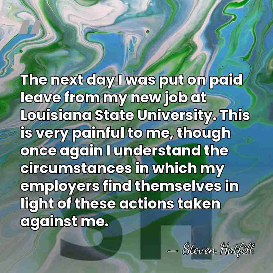 The next day I was put on paid leave from my new&hellip; - Steven Hatfill