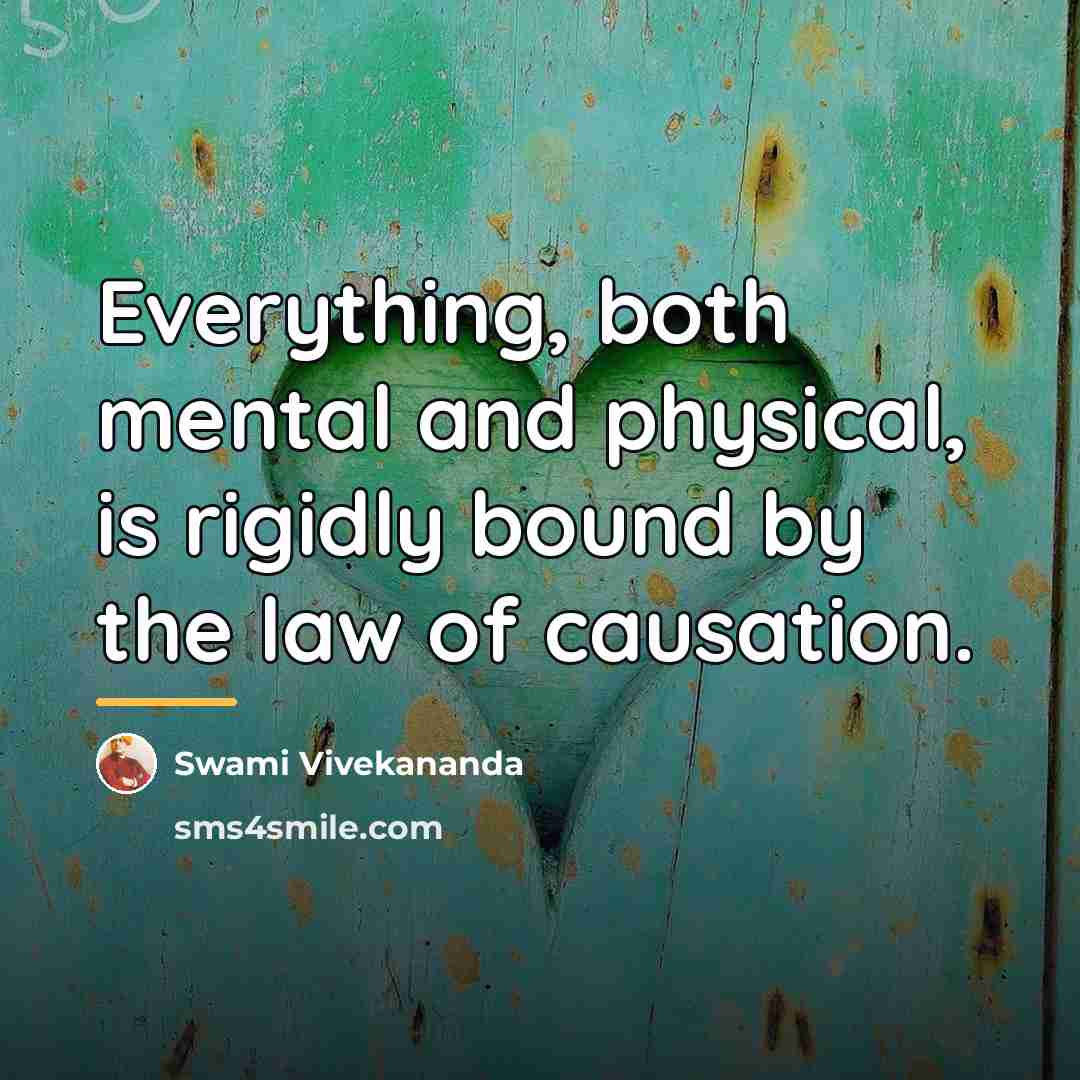 “Everything, both mental and physical, is rigidly bound by the…” quote by Swami Vivekananda