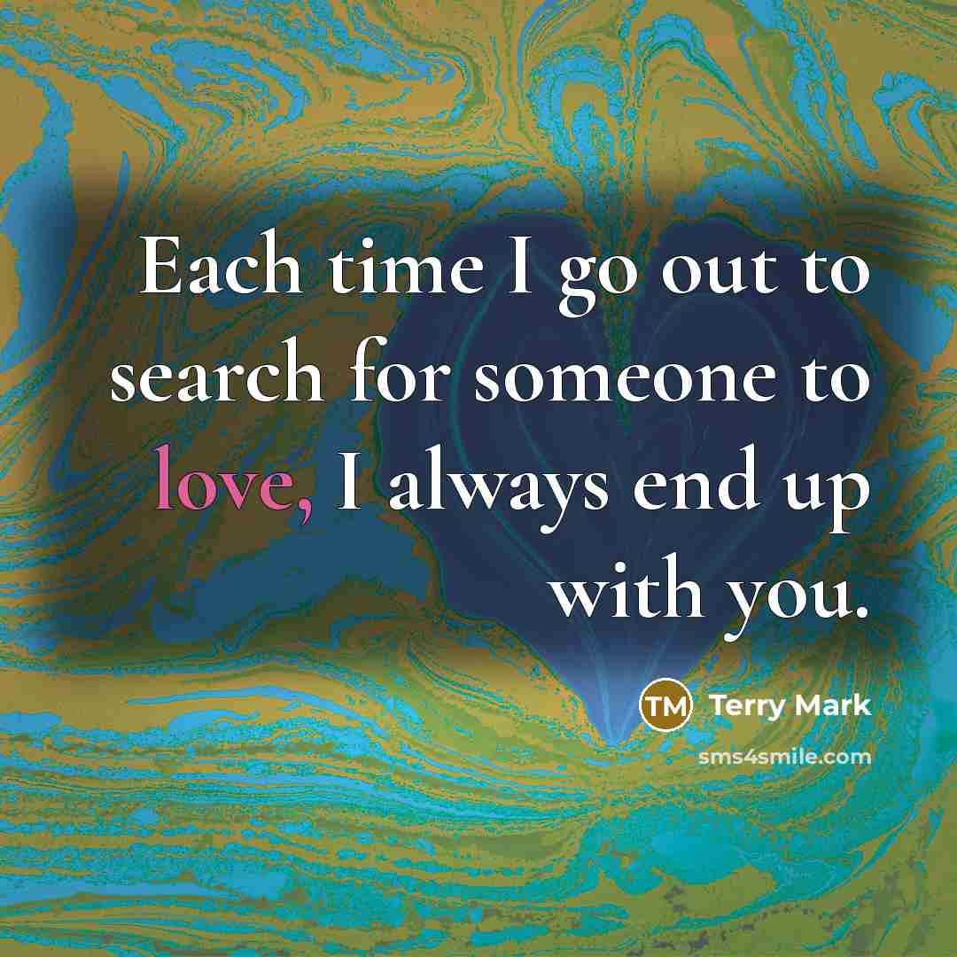 “Each time I go out to search for someone to…” quote by Terry Mark