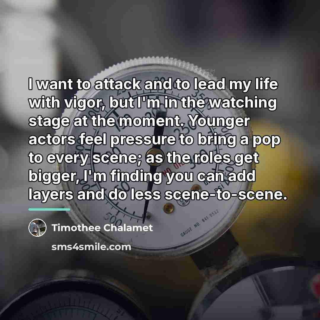“I want to attack and to lead my life with…” quote by Timothee Chalamet