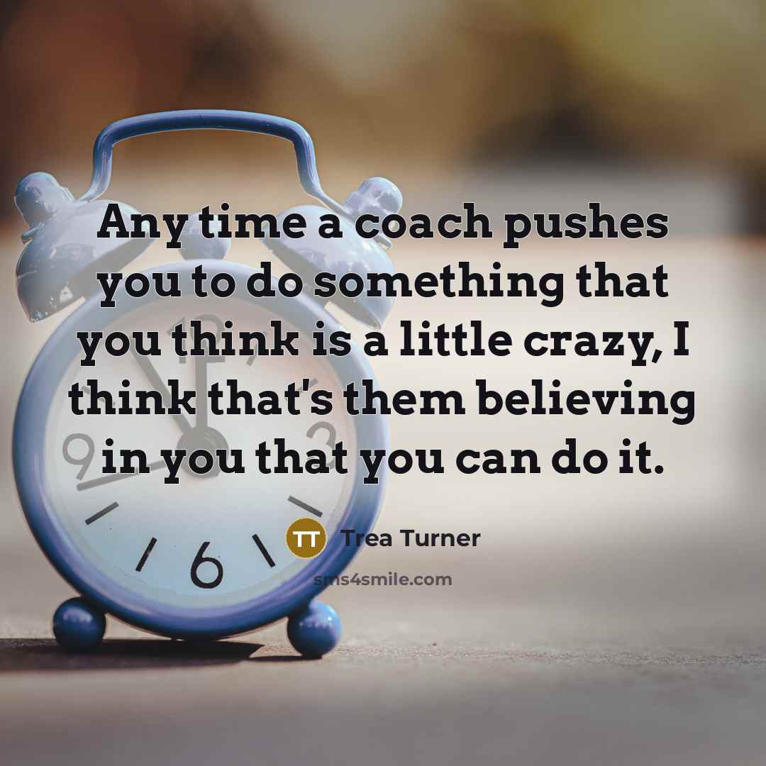 “Any time a coach pushes you to do something that…” quote by Trea Turner