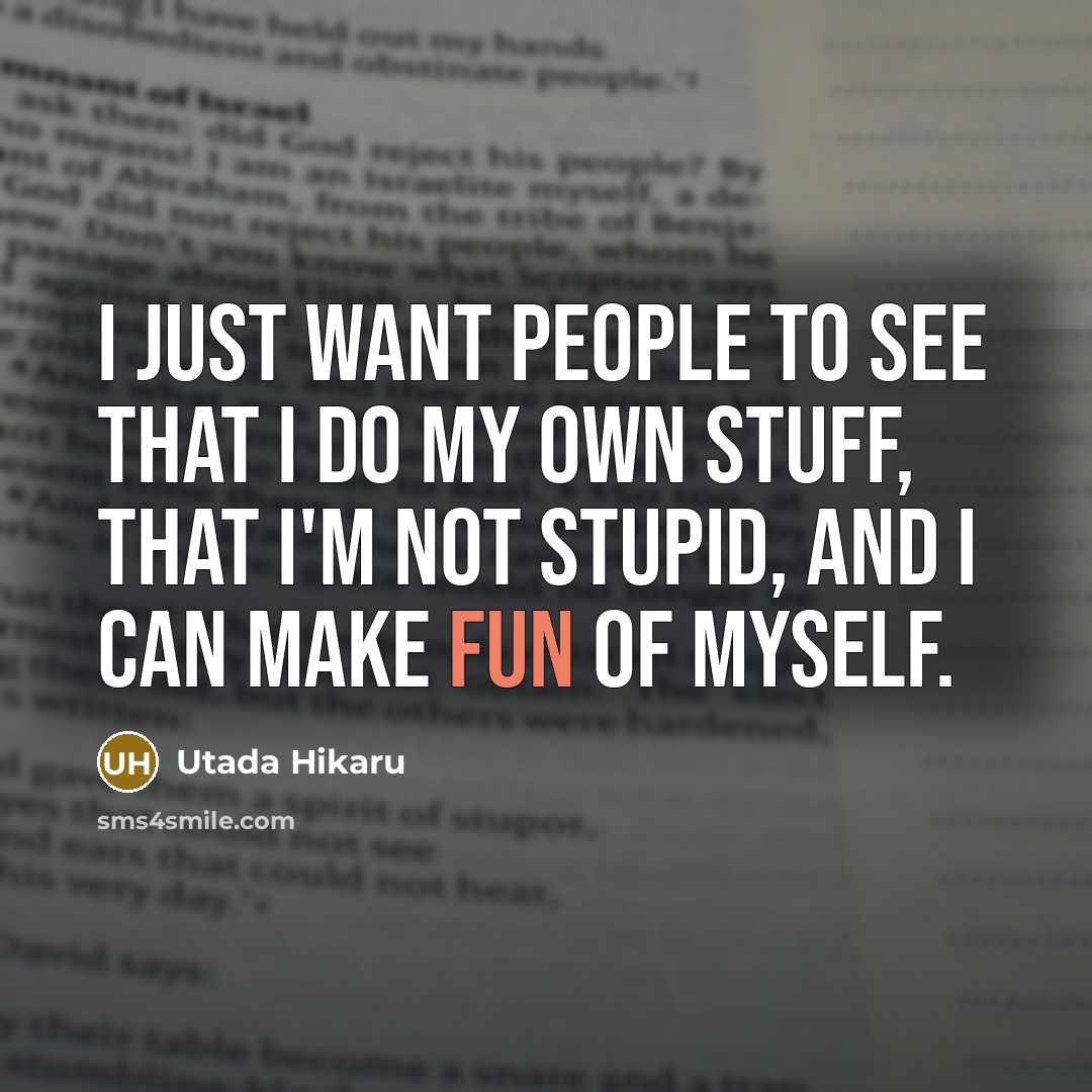 “I just want people to see that I do my…” quote by Utada Hikaru