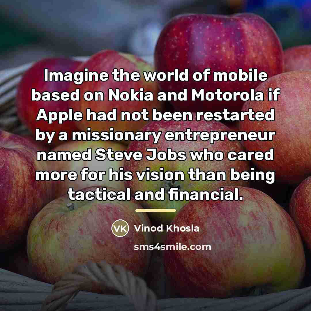 “Imagine the world of mobile based on Nokia and Motorola…” quote by Vinod Khosla