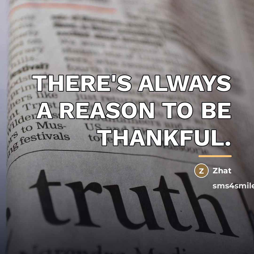 “THERE'S ALWAYS A REASON TO BE THANKFUL.…” quote by ZHAT