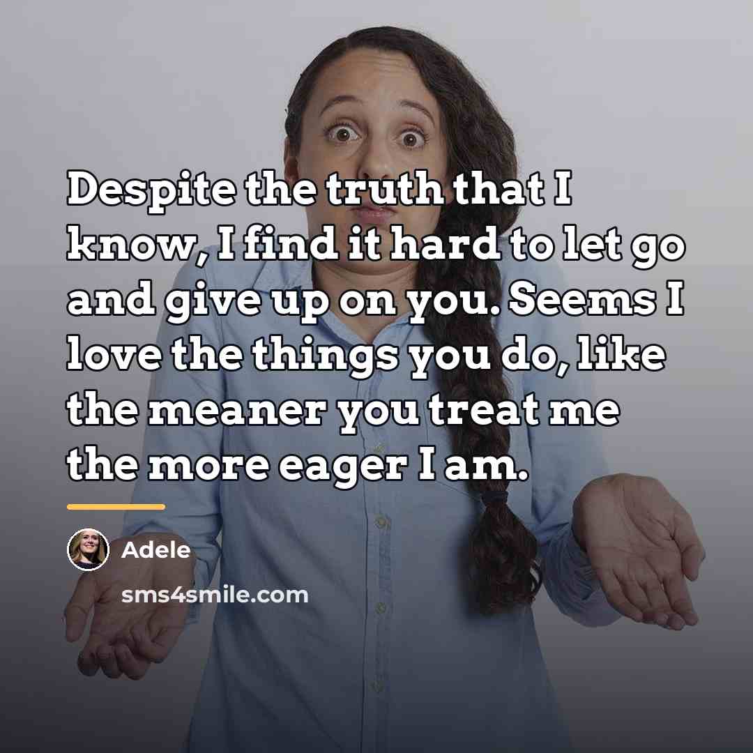 “Despite the truth that I know, I find it hard…” quote by Adele