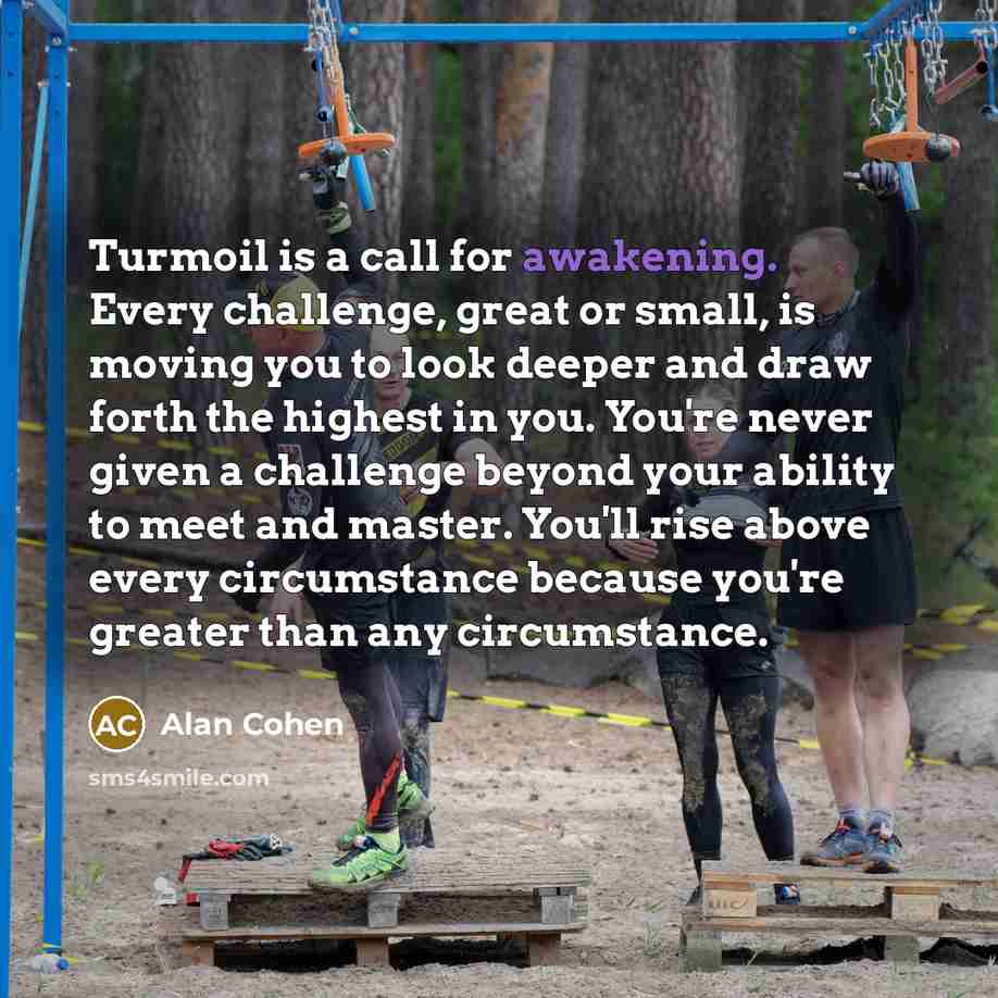 “Turmoil is a call for awakening. Every challenge, great or…” quote by Alan Cohen
