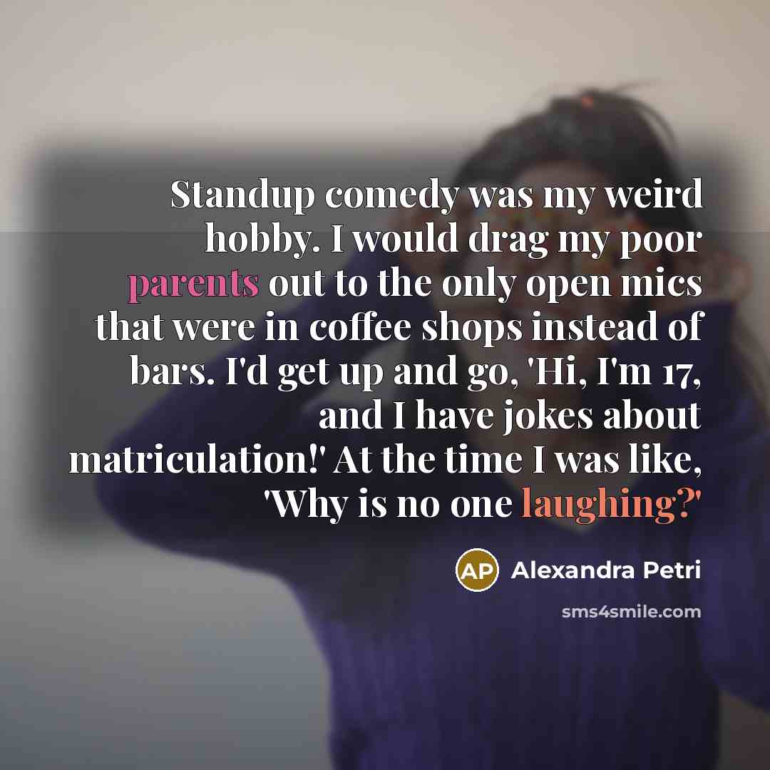 “Standup comedy was my weird hobby. I would drag my…” quote by Alexandra Petri