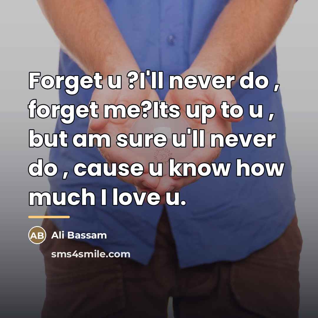 “Forget u ?I'll never do , forget me?Its up to…” quote by Ali Bassam