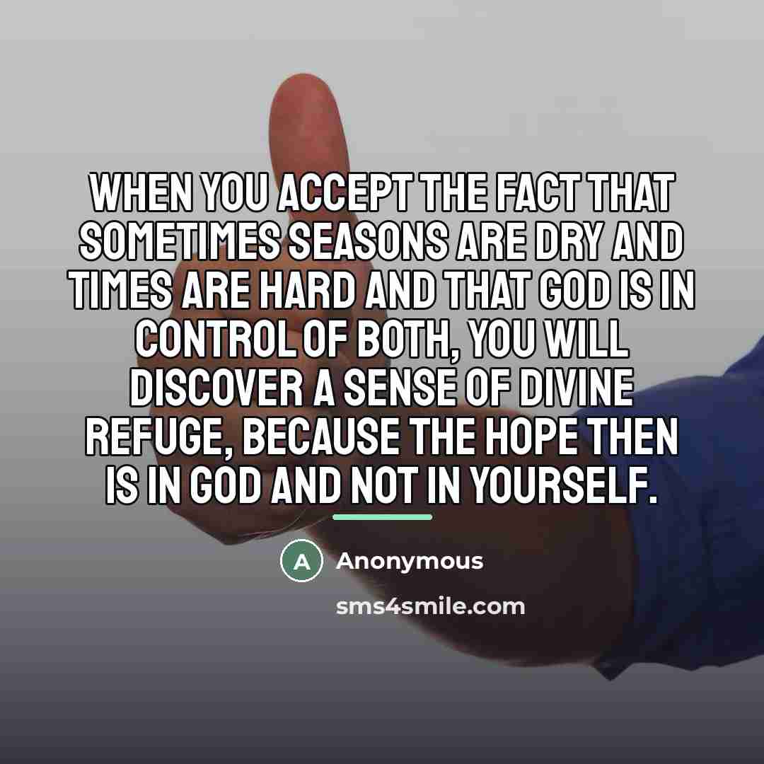 “When you accept the fact that sometimes seasons are dry…” quote by Anonymous